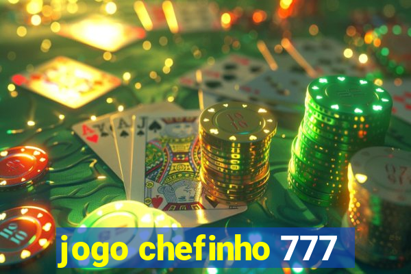 jogo chefinho 777